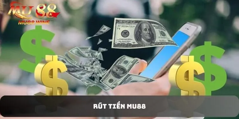 Rút tiền MU88 - Khám phá cách đưa xu về túi nhanh nhất