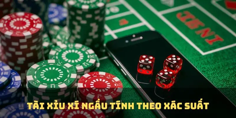 Cách tính tài xỉu xí ngầu theo xác suất cực chuẩn
